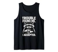 Trouble Found Me I Accepted Raccoon Drinking Humor Tank Top