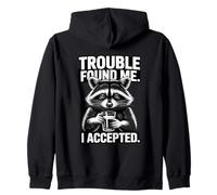 Trouble Found Me I Accepted Raccoon Drinking Humor Zip Hoodie