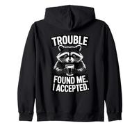 Trouble Found Me I Accepted Raccoon Drinking Humor Zip Hoodie