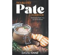 Trouble-free pate cookbook: Homestyle paste you can do at home!