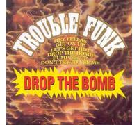 Trouble Funk - Drop the Bomb
