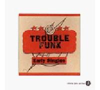 Trouble Funk - Early Singles