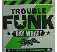 Trouble Funk - Say what-Live in London (1986) [VINYL]