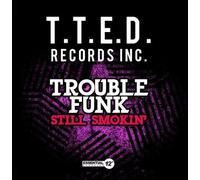 Trouble Funk - Still Smokin'