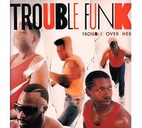 Trouble Funk - Trouble over here, trouble over there (1987) [VINYL]