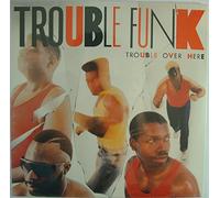 Trouble Funk - Trouble over here, trouble over there (1987) [VINYL]