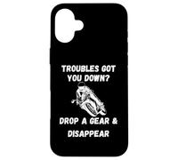 Trouble got you down Drop a gear| funny motorcycle saying Case for iPhone 16 Plus