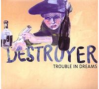 Trouble in Dreams by Destroyer