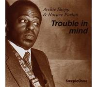 Trouble In Mind By Archie Shepp (2012-12-04)