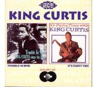Trouble In Mind/It's Party Time With King Curtis