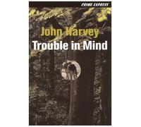 Trouble in Mind: No. 1 (Crime Express)