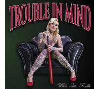 Trouble in Mind - Whole Lotta Trouble [Vinyl LP] [VINYL]
