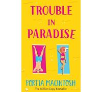 Trouble in Paradise: An absolutely hilarious enemies-to-lovers summer romantic comedy from MILLION-COPY bestseller Portia MacIntosh