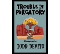 Trouble in Purgatory: A Humorous Novel of Ghosts, Gods, Gumshoes, and the Great American West