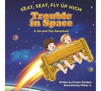 Trouble in Space: A Jim and Tom adventure (Seat, Seat, Fly Up High)
