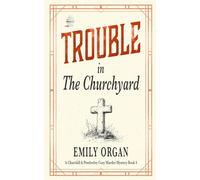 Trouble in the Churchyard: 4 (Churchill and Pemberley Cozy Mystery Series)