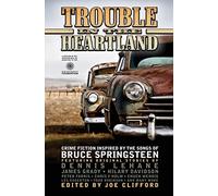 Trouble in the Heartland: Crime Fiction Based on the Songs of Bruce Springsteen