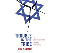 Trouble in the Tribe - The American Jewish Conflict over Israel