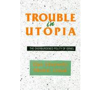 Trouble in Utopia : The Overburdened Polity of Israel