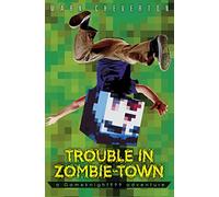 Trouble in Zombie Town: a Gameknight999 Adventure