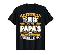 Trouble is My Papas Fault I Listened Value Graphic T-Shirt