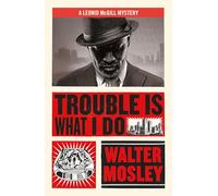 Trouble Is What I Do: Leonid McGill 6 (Leonid McGill mysteries)