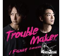 Trouble Maker/ Fancy Aversio