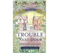 Trouble Next Door: A warm, gently humorous mystery about family, community, and seeing the world differently.