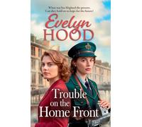 Trouble on the Home Front: A stirring wartime tale of hope, resilience and scandal from Evelyn Hood (Resilient Women)