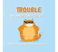 Trouble: The World’s Cheekiest Cat: A Fun Picture Book Adventure for Early Readers