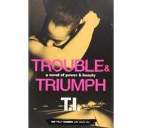 Trouble & Triumph: A Novel of Power & Beauty