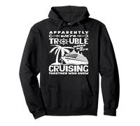 Trouble When We Are Cruising Together Funny Pullover Hoodie