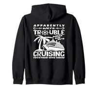 Trouble When We Are Cruising Together Funny Zip Hoodie