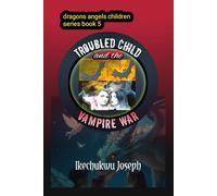 Troubled Child and the Vampire War (Dragons Angels Children Series)