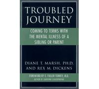 Troubled Journey: Coming to Terms With the Mental Illness of a Sibling or Parent