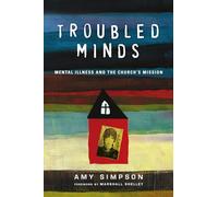 Troubled Minds - Mental Illness and the Church`s Mission