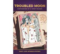 Troubled Moon: Confessions of a Tarot Reader