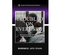 Troubled on Every Side: How God Uses People and Problems to Prepare Us for Ministry and Service (3) (Abundant Truth Leadership)