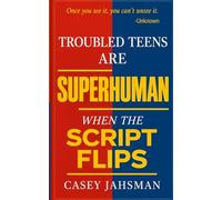 Troubled Teens Are Superhuman: When The Script Flips (The Superhuman Series)