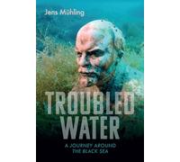 Troubled Water: A Journey Around the Black Sea (Armchair Traveller)