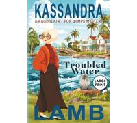 TROUBLED WATER (LARGE PRINT): An Aging Ain't for Wimps Mystery (The Aging Ain't for Wimps Mysteries)