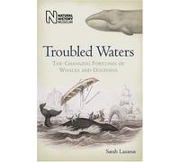 Troubled Waters: The Changing Fortunes of Whales and Dolphins
