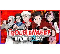 Troublemaker 2: Beyond Dream