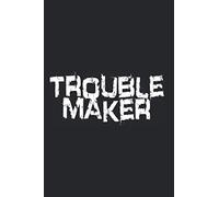 Troublemaker: Notebook For Troublemaker My Name Is Stress Here Comes Trouble Notes Journal Diary Planner (Ruled Paper, 120 Lined Pages, 6" x 9") Funny Trouble Gifts For Troublemakers