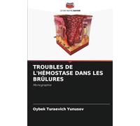 TROUBLES DE L'HÉMOSTASE DANS LES BRÛLURES: Monographie