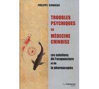 Troubles psychiques en médecine chinoise: Les solutions de l'acupuncture et de la pharmacopée