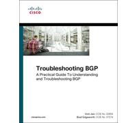 Troubleshooting BGP : A Practical Guide to Understanding and Troubleshooting BGP
