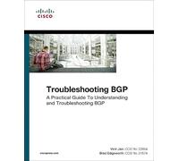 Troubleshooting BGP – A Practical Guide to Understanding and Troubleshooting BGP (Networking Technology)