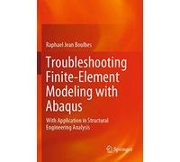 Troubleshooting Finite-Element Modeling with Abaqus: With Application in Structural Engineering Analysis