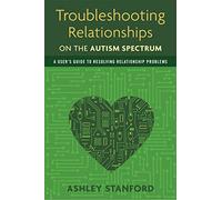 Troubleshooting Relationships on the Autism Spectrum